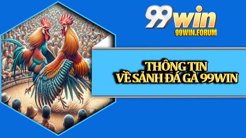 Đá Gà 99win Cùng Các Kèo Cược Hấp Dẫn Không Thể Bỏ Lỡ
