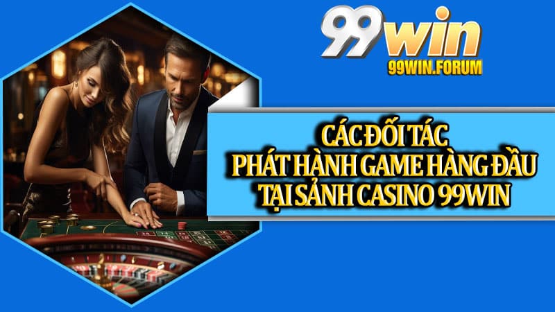 Casino 99win – Sảnh Giải Trí Đỉnh Cao Và Ưu Đãi Hấp Dẫn