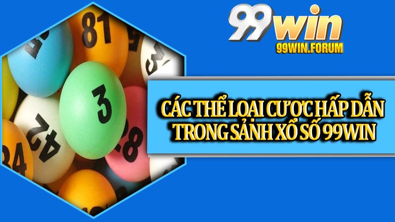 Xổ Số 99win - Những Hình Thức và Bí Quyết Soi Cầu Xổ Số Tỷ Lệ Trúng Cao