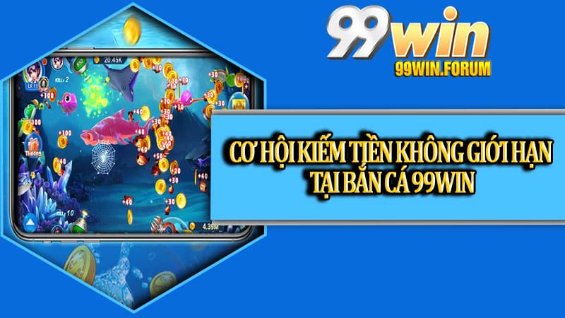 Bắn Cá 99win - Trải Nghiệm Săn Thưởng Đỉnh Cao Hàng Nghìn Tỷ