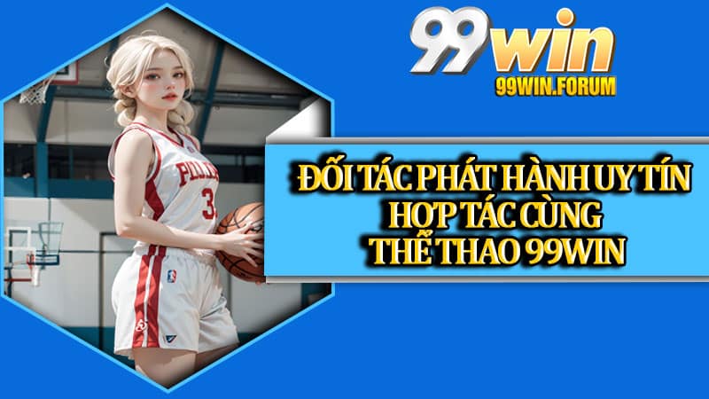 Thể Thao 99win - Sân Chơi Cá Cược Đỉnh Cao Cho Người Đam Mê Kèo Bóng