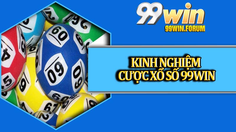 Xổ Số 99win - Những Hình Thức và Bí Quyết Soi Cầu Xổ Số Tỷ Lệ Trúng Cao