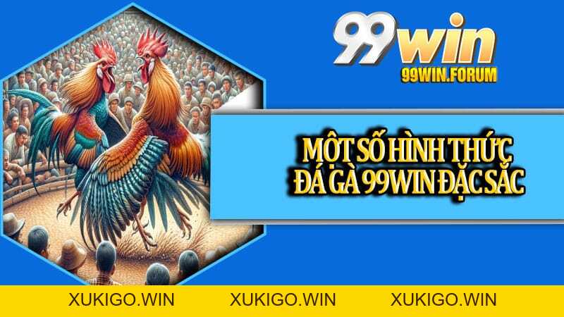 Đá Gà 99win Cùng Các Kèo Cược Hấp Dẫn Không Thể Bỏ Lỡ