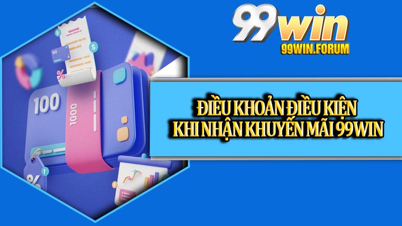 Điều Khoản Điều Kiện 99win - Quy Định Mới 2026 