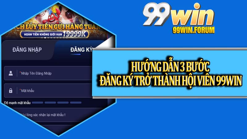 Đăng Ký 99win - Trên Điện Thoại Và Máy Tính Đơn Giản
