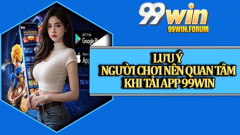 Tải App 99win – Khám Phá Thế Giới Giải Trí Đỉnh Cao Trong Tích Tắc