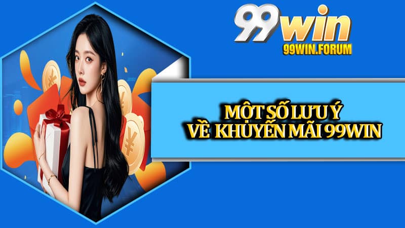 Khuyến Mãi 99win - Chào Đón Thành Viên Mới Với Hàng 1000+ Sự Kiện
