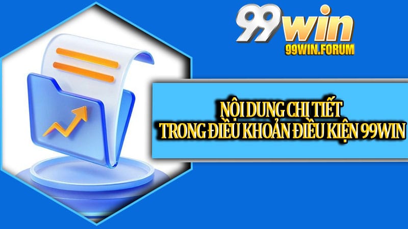 Điều Khoản Điều Kiện 99win - Quy Định Mới 2026 