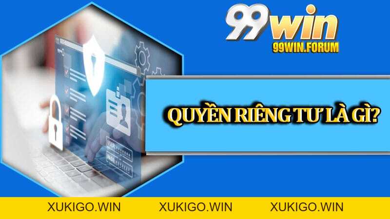 Quyền Riêng Tư 99win – Cập Nhật Mới Nhất Năm 2026