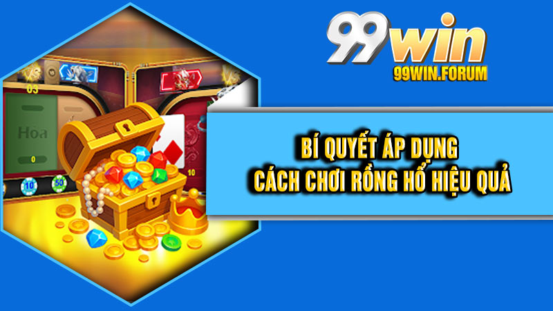 Cách Chơi Rồng Hổ – Khám Phá Để Chiến Thắng Mọi Ván Bài Tại 99Win
