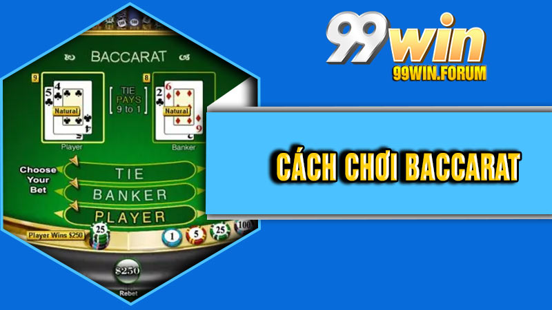 Cách Chơi Baccarat – Bí Quyết Và Chiến Thuật Thắng Lớn Tại 99Win