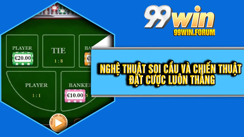 Cách Chơi Baccarat – Bí Quyết Và Chiến Thuật Thắng Lớn Tại 99Win